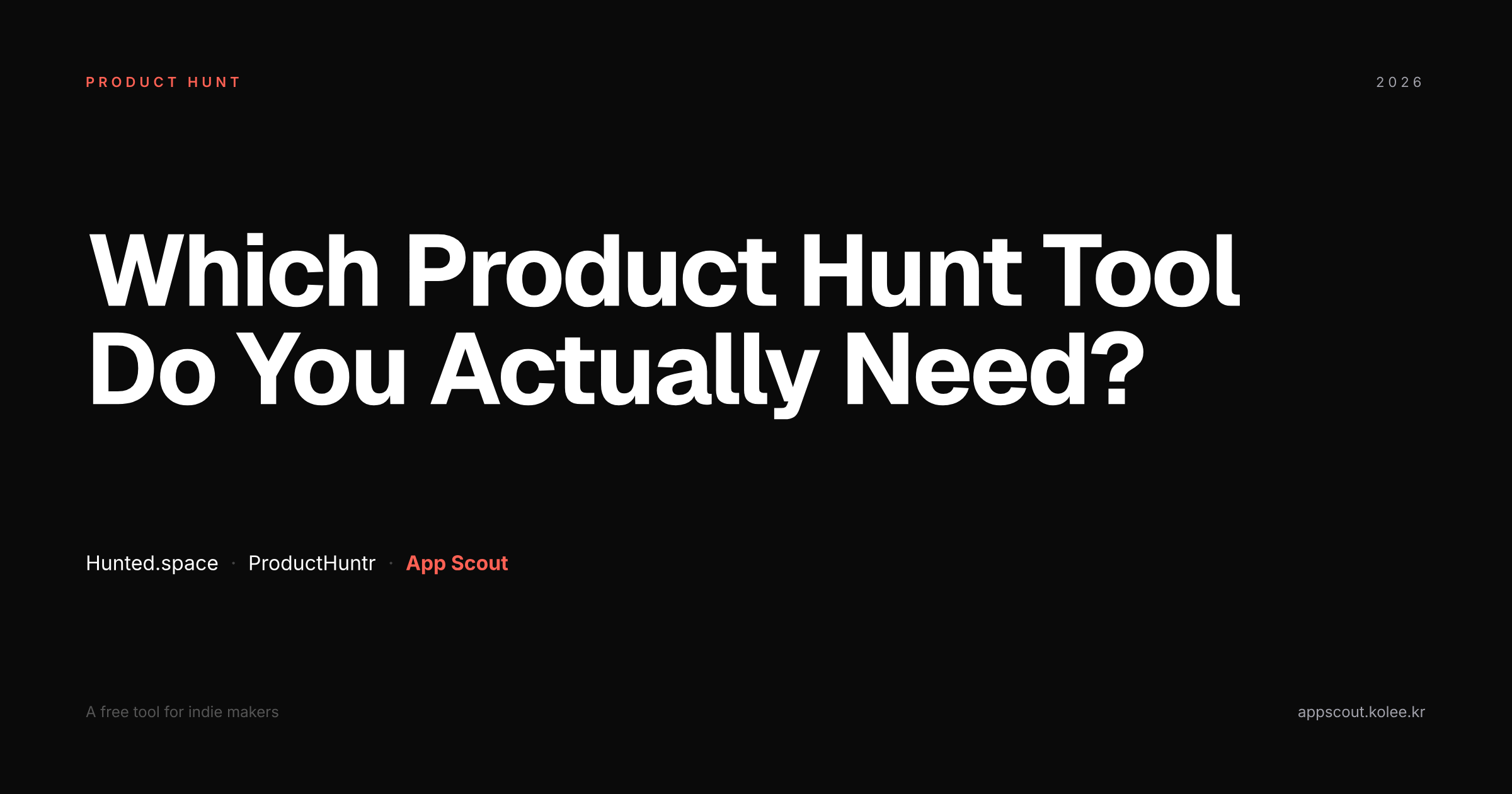 Hunted.space vs ProductHuntr vs App Scout: Which Product Hunt Tool Do You Actually Need?